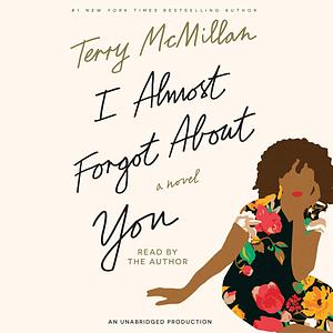 I Almost Forgot About You by Terry McMillan