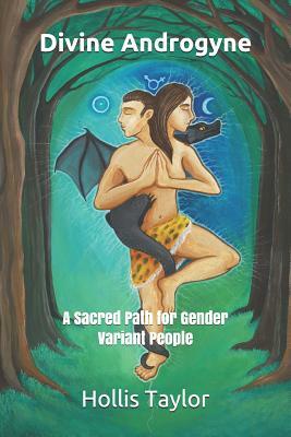 Divine Androgyne: A Sacred Path for Gender Variant People by 