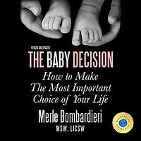 The Baby Decision: How to Make the Most Important Choice of Your Life by Merle Bombardieri