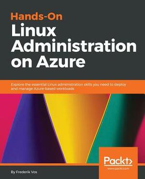 Hands-On Linux Administration on Azure by Frederik Vos