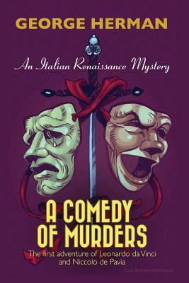 A Comedy of Murders: An Italian Renaissance Mystery by George Adam Herman