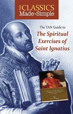 The TAN Guide to the Spiritual Exercises of Saint Ignatius by Ignatius of Loyola