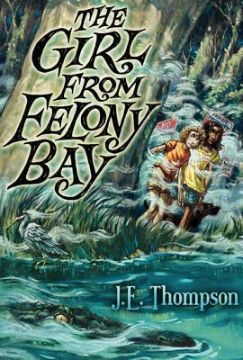 The Girl from Felony Bay by J.E. Thompson