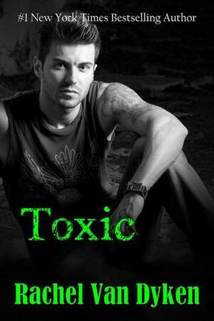 Toxic by Rachel Van Dyken