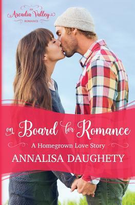 On Board for Romance: Homegrown Love Book One by Annalisa Daughety, Arcadia Valley