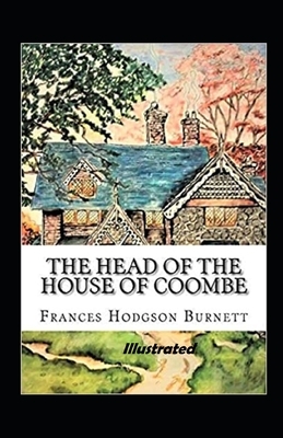 The Head of the House of Coombe Illustrated by Frances Hodgson Burnett