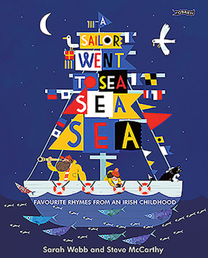 A Sailor Went to Sea, Sea, Sea: Favourite Rhymes from an Irish Childhood by Sarah Webb