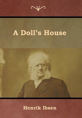 A Doll's House by Henrik Ibsen