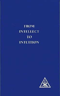 From Intellect to Intuition by Alice A. Bailey