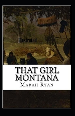 That Girl Montana Illustrated by Marah Ellis Ryan