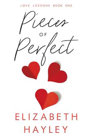 Pieces of Perfect: Love Lessons Book 1 by Elizabeth Hayley