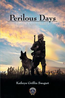 Perilous Days by Kathryn Griffin Swegart