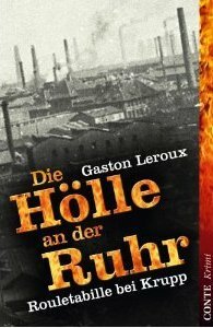 Die Hölle an der Ruhr: Rouletabille bei Krupp by Gaston Leroux, Saskia Biebert