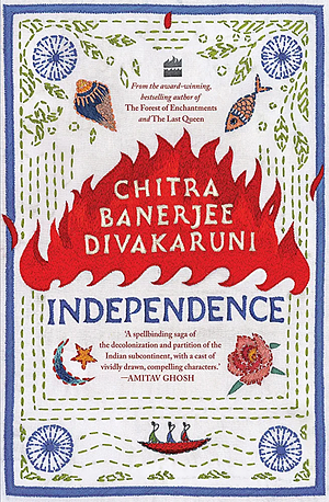 Independence: A Novel by Chitra Banerjee Divakaruni