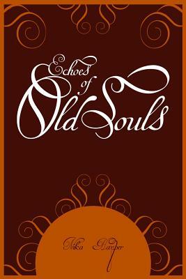 Echoes of Old Souls by Nika Harper
