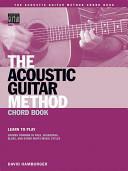 The Acoustic Guitar Method Chord Book: Learn to Play Chords Common in American Roots Music Styles by David Hamburger