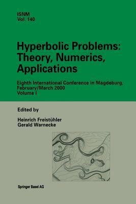 Hyperbolic Problems: Theory, Numerics, Applications: Eighth International Conference in Magdeburg, February/March 2000 Volume 1 by 