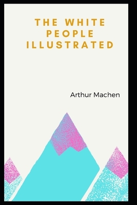 The White People Illustrated by Arthur Machen