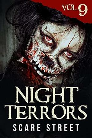 Night Terrors Vol. 9 by Warren Benedetto, Sean Goulding, Stuart Hardy, D.M. Woolston, J.Z. Pitts, K.D. Bowers, Angelique Fawns, Thomas C. Mavroudis, Holley Cornetto, Ron Ripley, Dominick Cancilla, Carl Hughes, Scare Street, Sinead McCabe, Bryson Tuckerman