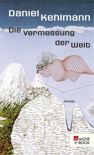 Die Vermessung der Welt by Daniel Kehlmann