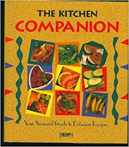 The Kitchen Companion (Your Seasonal Guide To Delicious Recipes) by Wendy Hobson