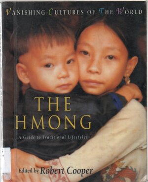 The Hmong: A Guide To Traditional Lifestyles by Robert Cooper