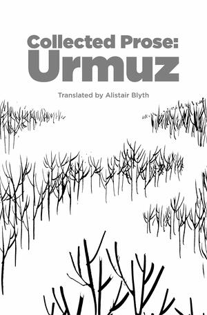 Collected Prose: Urmuz by Urmuz