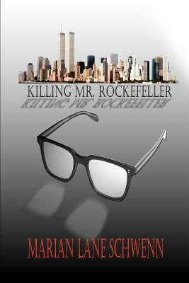 Killing Mr. Rockefeller by Marian Lane Schwenn