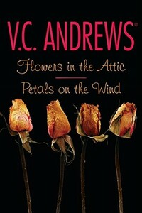 Flowers in the Attic/Petals on the Wind by V.C. Andrews