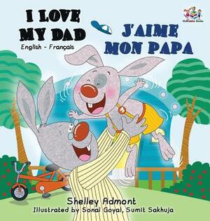 I Love My Dad J'aime mon papa by Kidkiddos Books, Shelley Admont