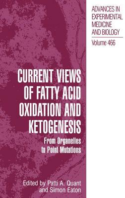 Current Views of Fatty Acid Oxidation and Ketogenesis: From Organelles to Point Mutations by 