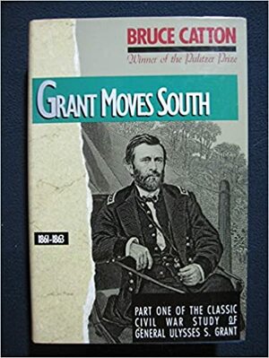 Grant Moves South 1861-1863 by Bruce Catton, Lloyd Lewis