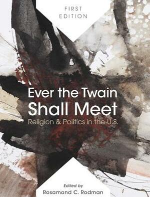 Ever the Twain Shall Meet by Rosamond C. Rodman