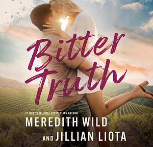 Bitter Truth by Meredith Wild, Jillian Liota