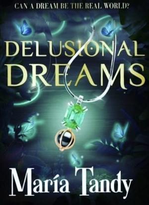 Delusional Dreams by Maria Tandy