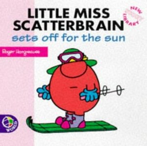 Little Miss Scatterbrain sets off for the sun by Adam Hargreaves, Roger Hargreaves