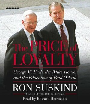 The Price of Loyalty by Ron Suskind