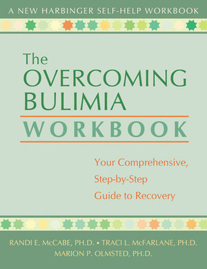 The Overcoming Bulimia Workbook: Your Comprehensive Step-by-Step Guide to Recovery by Marion P. Olmsted, Traci L. McFarlane, Tracy L. McFarlane, Randi E. McCabe