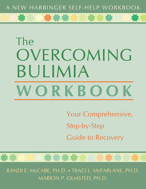 The Overcoming Bulimia Workbook: Your Comprehensive Step-by-Step Guide to Recovery by Tracy L. McFarlane, Randi E. McCabe, Traci L. McFarlane, Marion P. Olmsted