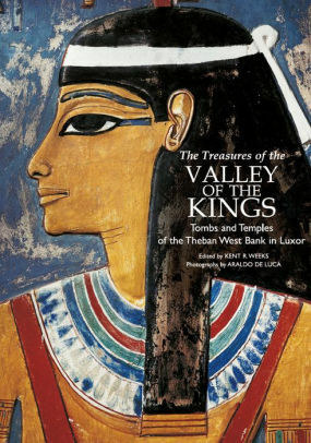 The Treasures of the Valley of the Kings by Kent R. Weeks