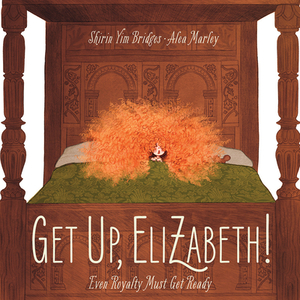 Get Up, Elizabeth! by Shirin Yim Bridges