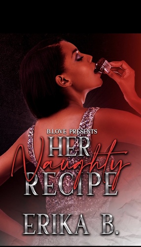 Her Naughty Recipe  by Erika B.