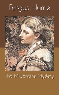 The Millionaire Mystery by Fergus Hume