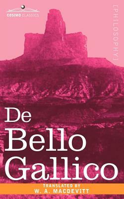 de Bello Gallico & Other Commentaries of Caius Julius Caesar by 