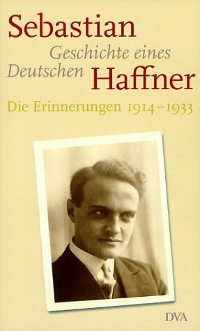 Geschichte eines Deutschen: Die Erinnerungen 1914 – 1933 by Sebastian Haffner