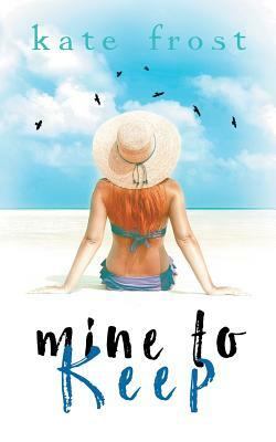 Mine to Keep: (A Prequel Novella to The Butterfly Storm) by Kate Frost