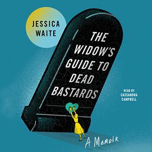 The Widow's Guide to Dead Bastards by Jessica Waite