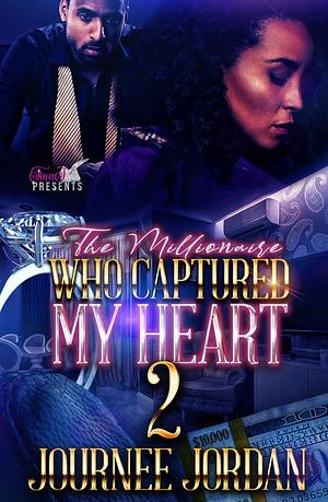 The Millionaire Who Captured My Heart 2 by Journee Jordan