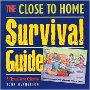 The Close To Home Survival Guide: A Close to Home Collection by John McPherson