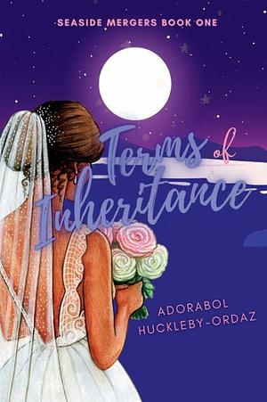 Terms Of Inheritance by Adorabol Huckleby-Ordaz